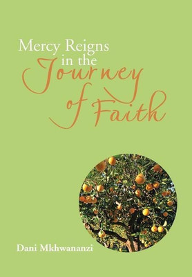 Mercy Reigns in the Journey of Faith(English, Hardcover, Mkhwananzi Dani)