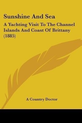 Sunshine And Sea(English, Paperback, A Country Doctor)