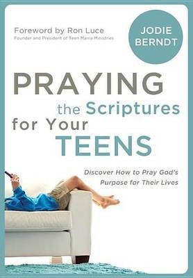 Praying the Scriptures for Your Teens(English, Electronic book text, Berndt Jodie)