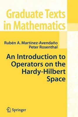 An Introduction to Operators on the Hardy-Hilbert Space(English, Paperback, Martinez-Avendano Ruben A.)