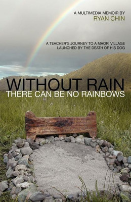 Without Rain There Can Be No Rainbows(English, Paperback, Chin Ryan)