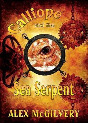 Calliope and the Sea Serpent(English, Paperback, McGilvery Alex)