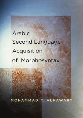 Arabic Second Language Acquisition of Morphosyntax(English, Electronic book text, Alhawary Mohammad T)