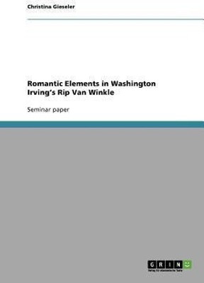 Romantic Elements in Washington Irving's Rip Van Winkle(English, Paperback, Gieseler Christina)