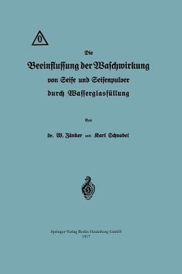 Die Beeinflussung der Waschwirkung von Seife und Seifenpulver durch Wasserglasfuellung(German, Paperback, Zaenker Waldemar)