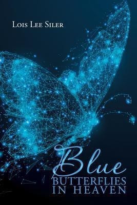 Blue Butterflies in Heaven(English, Paperback, Siler Lois Lee)