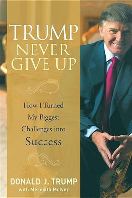 Trump Never Give Up(English, Hardcover, Trump Donald J.)