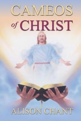 Cameos of Christ(English, Paperback, Chant Alison M)