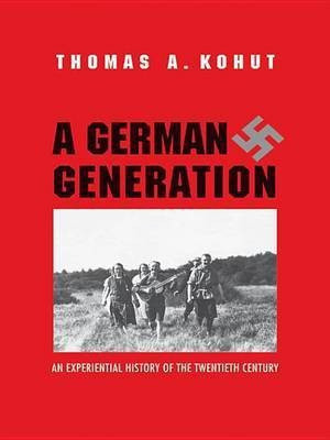 A German Generation(English, Electronic book text, Kohut Thomas A.)
