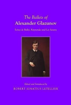 The Ballets of Alexander Glazunov(English, Paperback, unknown)