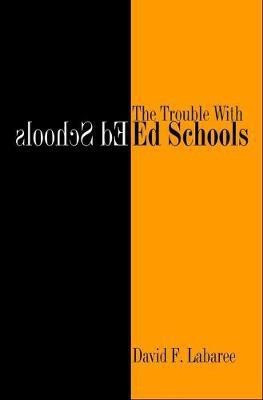 The Trouble with Ed Schools(English, Electronic book text, Labaree David F.)