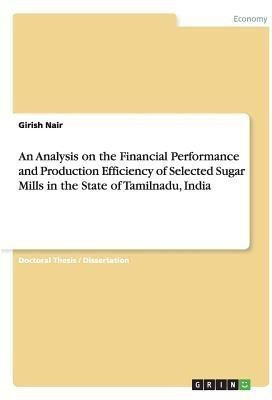 An Analysis on the Financial Performance and Production Efficiency of Selected Sugar Mills in the State of Tamilnadu, India(English, Paperback, Nair Girish)