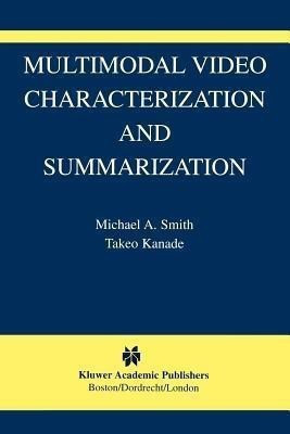 Multimodal Video Characterization and Summarization(English, Paperback, Smith Michael A.)