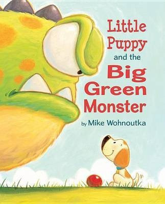 Little Puppy and the Big Green Monster(English, Paperback, Wohnoutka Mike)