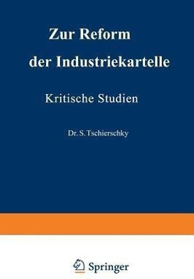 Zur Reform der Industriekartelle(German, Paperback, Tschierschky S.)