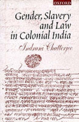 Gender, Slavery and Law in Colonial India(English, Hardcover, Chatterjee Indrani)