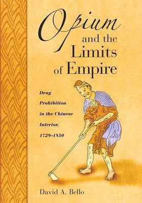 Opium and the Limits of Empire(English, Hardcover, Bello David Anthony)