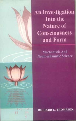 An Investigation into the Nature of Consciousness and Form(English, Paperback, Thompson Richard L.)