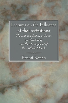 Lectures on the Influence of the Institutions Thought and Culture in Rome, on Christianity and the Development of the Catholic Church(English, Paperback, Renan Ernest)