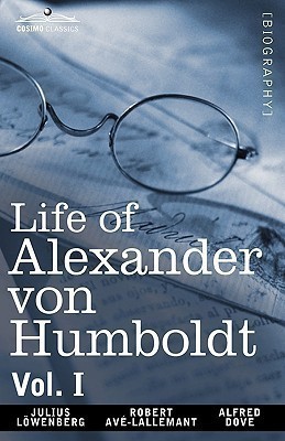 Life of Alexander Von Humboldt, Vol. I (in Two Volumes)(English, Hardcover, Lowenberg Julius)