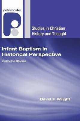 Infant Baptism in Historical Perspective(English, Paperback, Wright David F)