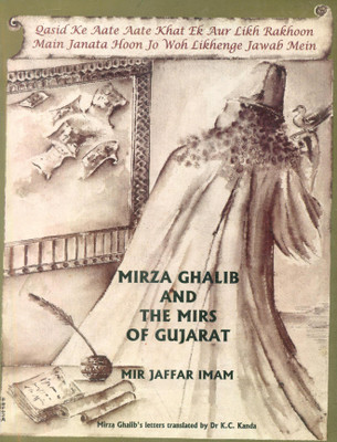 Mirza Ghalib and the Mirs of Gujarat(English, Paperback, Imam Mir Jaffar)