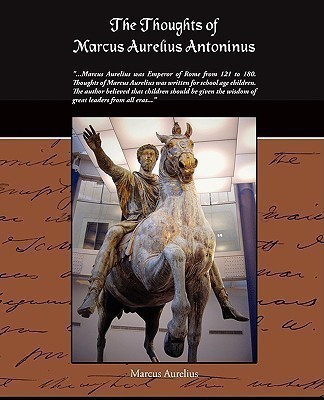 The Thoughts Of Marcus Aurelius Antoninus(English, Paperback, Aurelius Marcus)