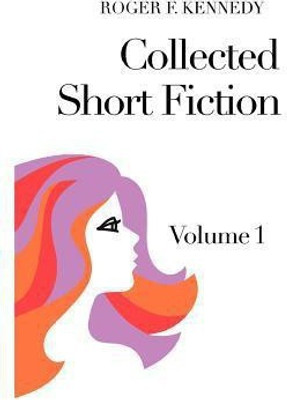 Collected Short Fiction(English, Paperback, Kennedy Roger F)