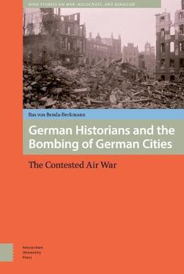 German Historians and the Bombing of German Cities(English, Electronic book text, Benda-Beckmann Bas Von)
