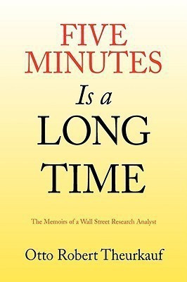 Five Minutes Is a Long Time(English, Paperback, Theurkauf Otto Robert)
