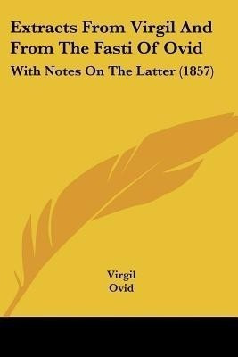 Extracts From Virgil And From The Fasti Of Ovid(English, Paperback, Virgil)