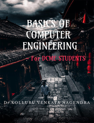 BASICS OF COMPUTER ENGINEERING - For DCME STUDENTS(English, Paperback, Dr.kolluru Venkata Nagendra)