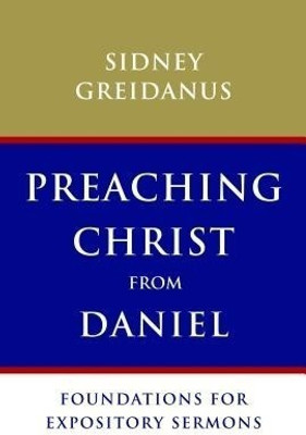 Preaching Christ from Daniel(English, Paperback, Greidanus Sidney)