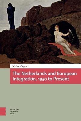 The Netherlands and European Integration, 1950 to Present(English, Electronic book text, Segers Mathieu)