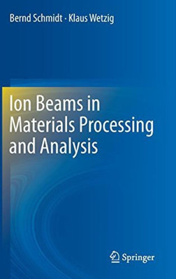 Ion Beams in Materials Processing and Analysis(English, Hardcover, Schmidt Bernd)