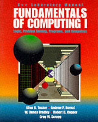 Fundamentals of Computing: Logic, Problem-Solving, Programs - C++ Edition v.1(English, Hardcover, Tucker Allen B.) Fundamentals of Computing: Logic, Problem-Solving, Programs - C++ Edition v.1(English, Hardcover, Tucker Allen B.)