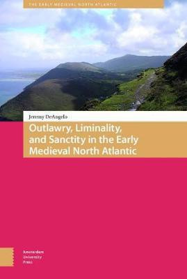 Outlawry, Liminality, and Sanctity in the Literature of the Early Medieval North Atlantic(English, Electronic book text, DeAngelo Jeremy)