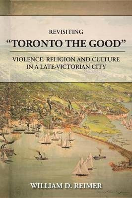 Revisiting Toronto the Good(English, Paperback, Reimer William D)