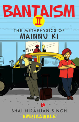 Bantaism - II  - The Metaphysics of Mainnu Ki(English, Paperback, Singh 'Amrikawale' Bhai Niranjan)