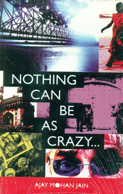 Nothing Can be as Crazy...(English, Paperback, Jain Ajay Mohan)