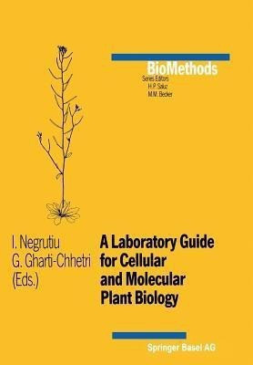 A Laboratory Guide for Cellular and Molecular Plant Biology(English, Paperback, Negrutiu I.)