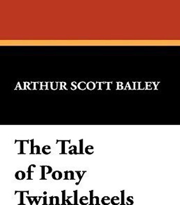 The Tale of Pony Twinkleheels(English, Hardcover, Bailey Arthur Scott)