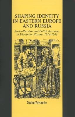 Shaping Identity in Eastern Europe and Russia(English, Hardcover, Velychenko S.)