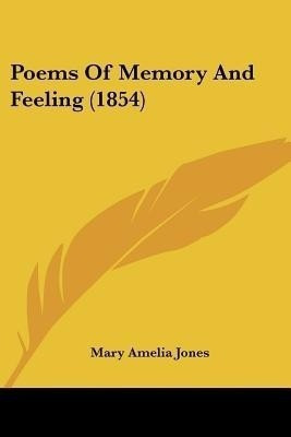 Poems Of Memory And Feeling (1854)(English, Paperback, Jones Mary Amelia)