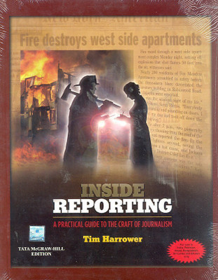 Inside Reporting: A Practical Guide to the Craft of Journalism  - A Practical Guide to the Craft of Journalism(English, Paperback, Harrower Tim)