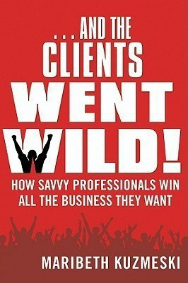 And the Clients Went Wild!(English, Hardcover, Kuzmeski Maribeth)