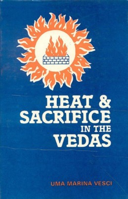 Heat and Sacrifice in the Vedas(English, Hardcover, Vesci Umar Marina)