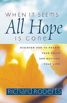 When It Seems All Hope Is Gone(English, Paperback, Roberts Richard)