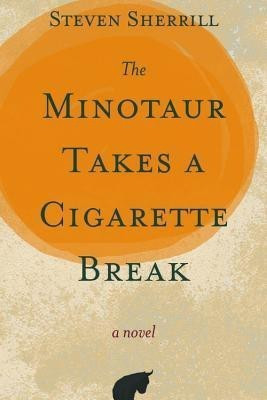 The Minotaur Takes a Cigarette Break(English, Paperback, Sherrill Steven)