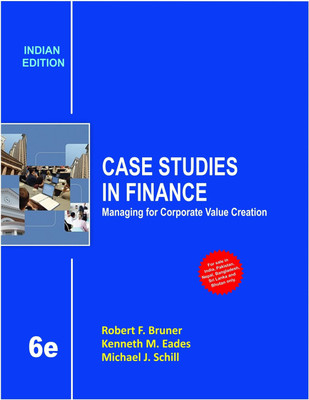 Case Studies in Finance 6e  - Managing for Corporate Value Creation(English, Paperback, Bruner)